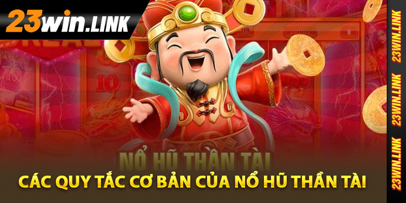 Các quy tắc cơ bản của nổ hũ thần tài