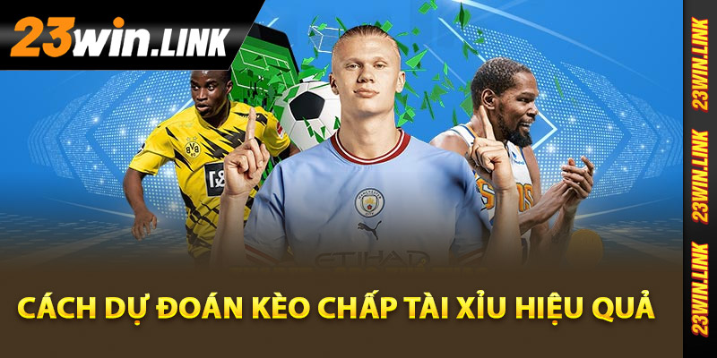 Cách dự đoán kèo chấp tài xỉu hiệu quả