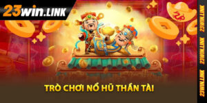 Chi tiết trò chơi nổ hũ thần tài