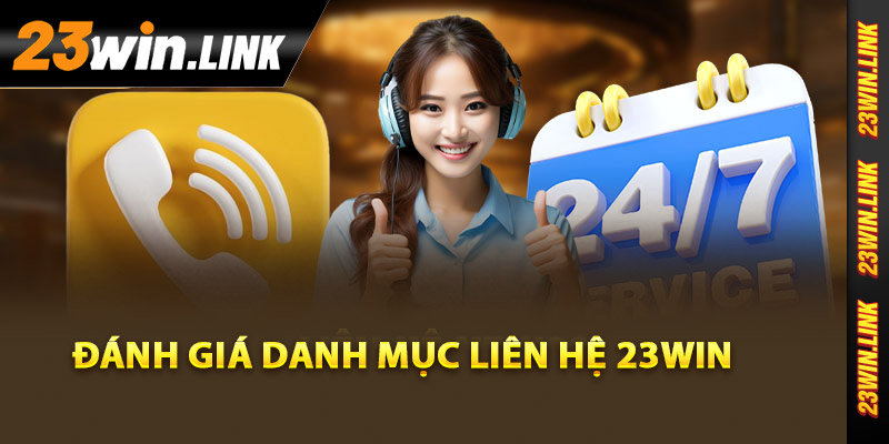 Đánh giá danh mục liên hệ 23Win chi tiết