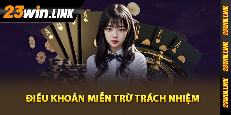 Điều khoản miễn trừ trách nhiệm của 23Win