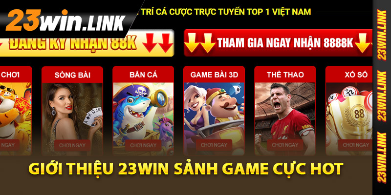 Giới thiệu 23Win sảnh game cực hot