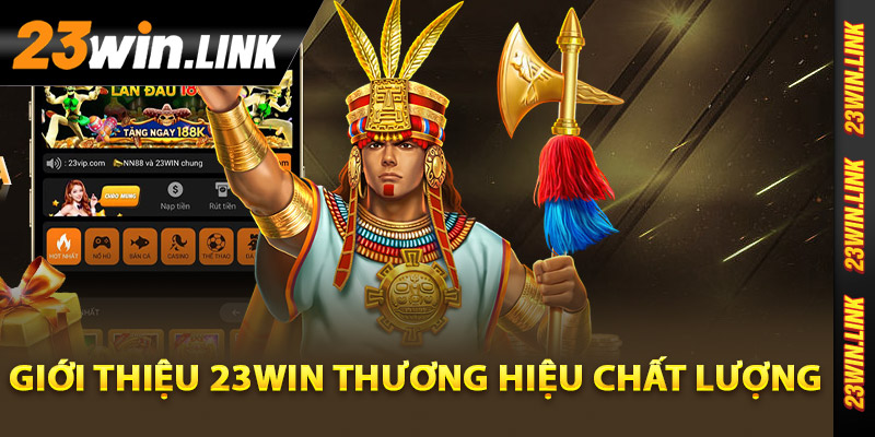 Giới thiệu 23Win thương hiệu chất lượng